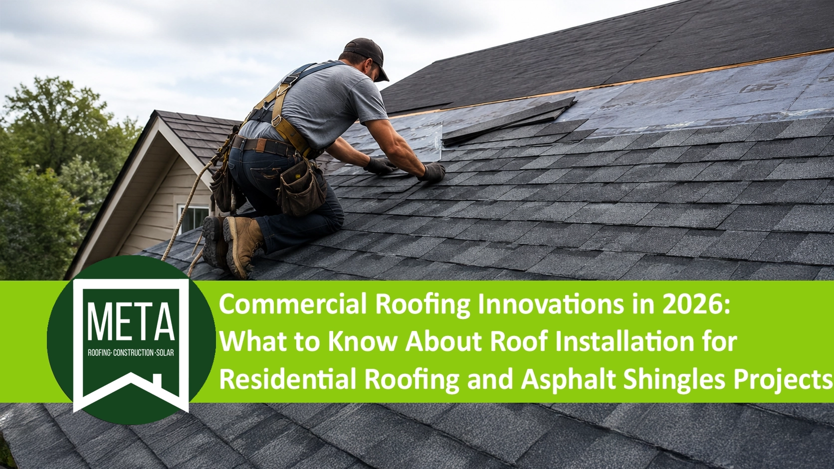 Commercial Roofing Innovations in 2026: What to Know About Roof Installation for Residential Roofing and Asphalt Shingles Projects