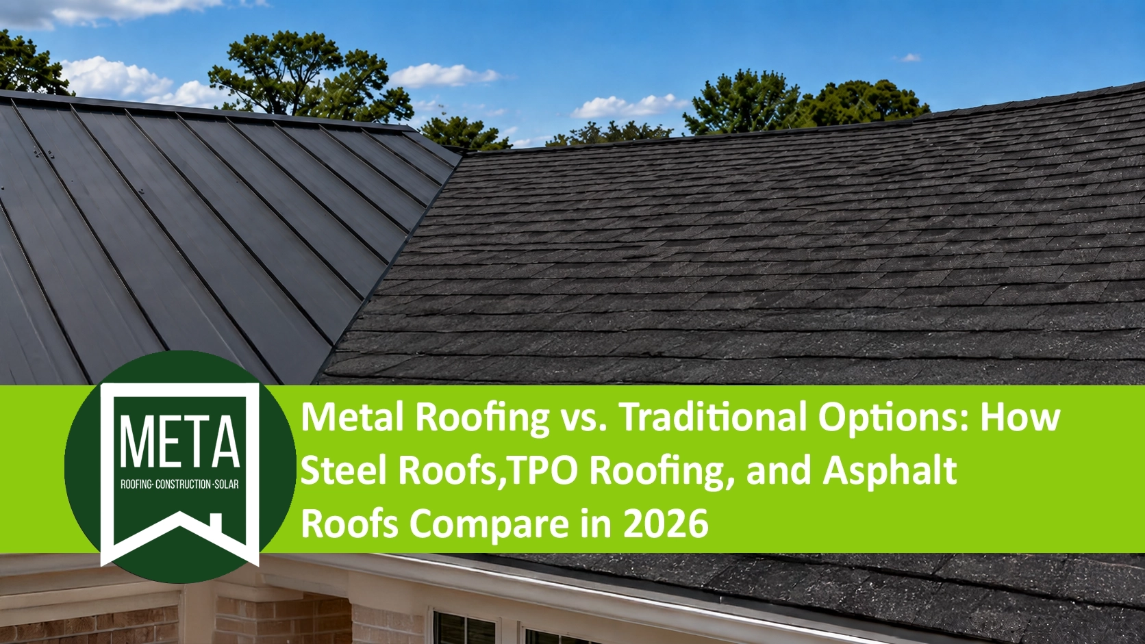 Metal Roofing vs. Traditional Options: How Steel Roofs, TPO Roofing, and Asphalt Roofs Compare in 2026
