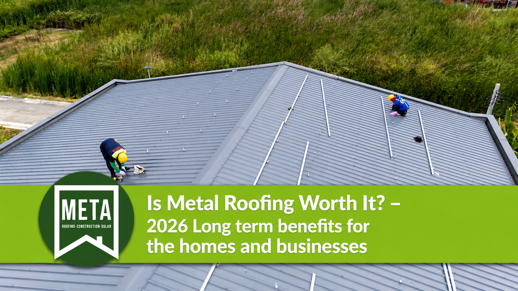 Is Metal Roofing Worth It? – 2026 Long term benefits for the homes and businesses